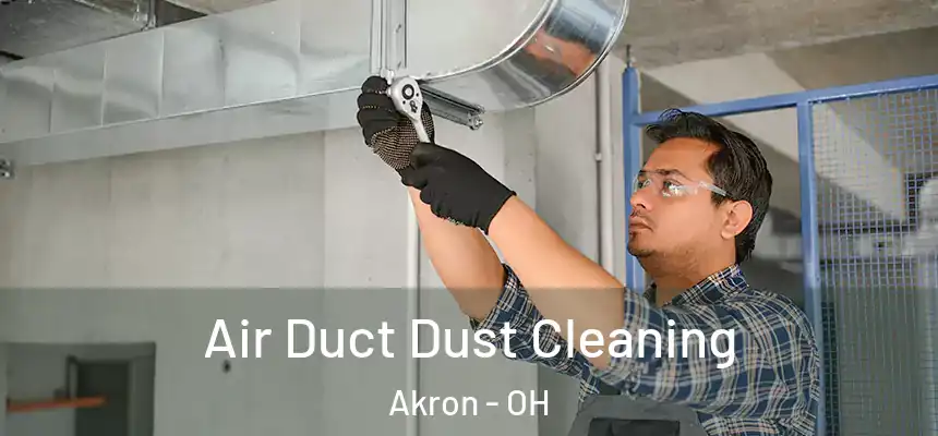 Air Duct Dust Cleaning Akron - OH