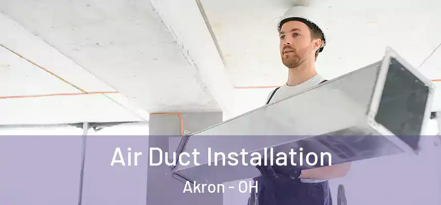 Air Duct Installation Akron - OH