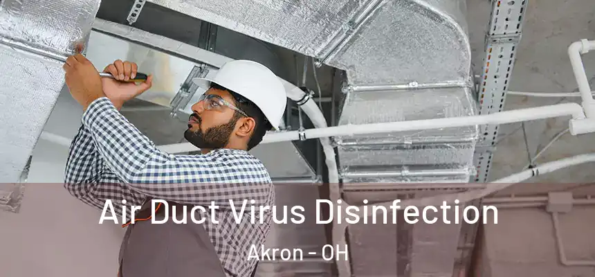 Air Duct Virus Disinfection Akron - OH