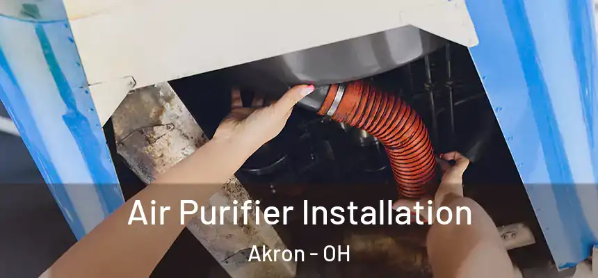  Air Purifier Installation Akron - OH