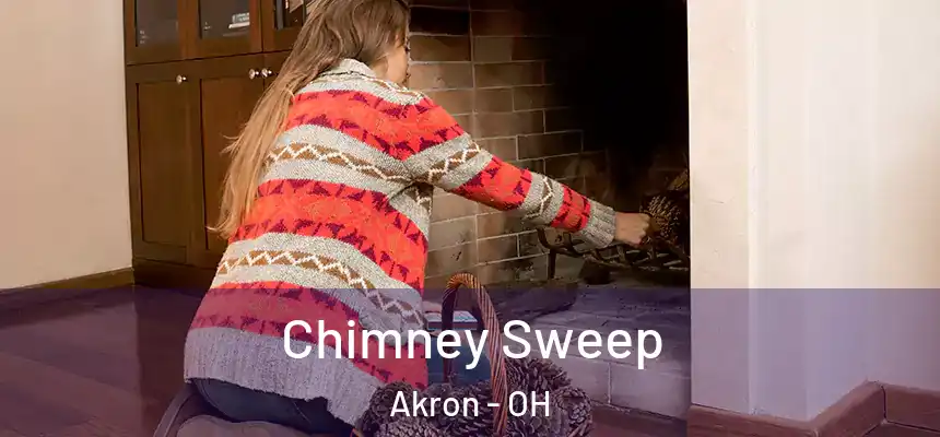 Chimney Sweep Akron - OH