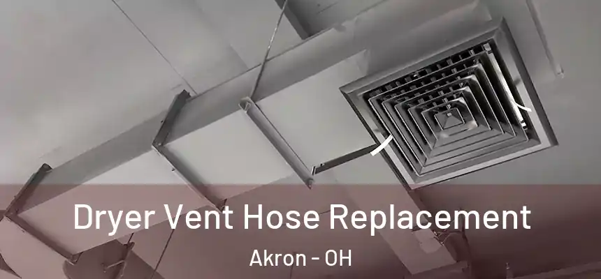 Dryer Vent Hose Replacement Akron - OH