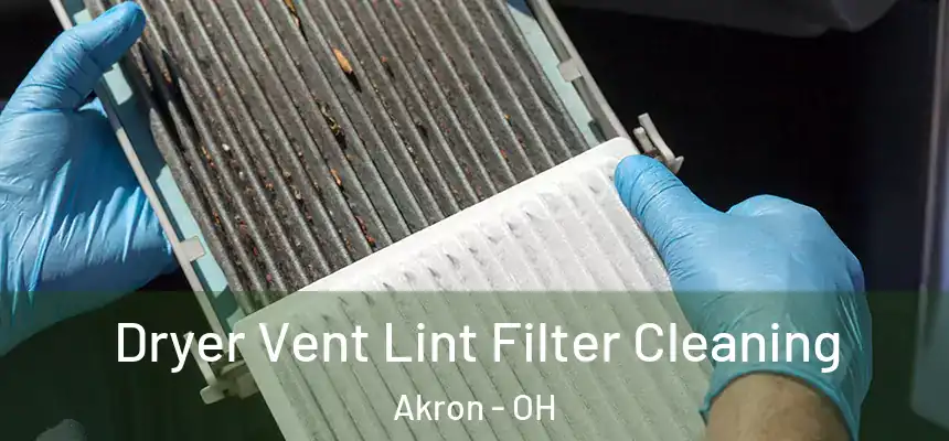 Dryer Vent Lint Filter Cleaning Akron - OH