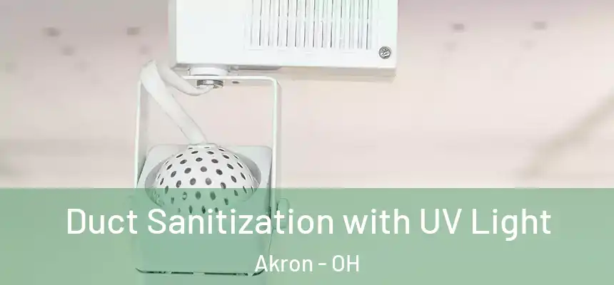Duct Sanitization with UV Light Akron - OH