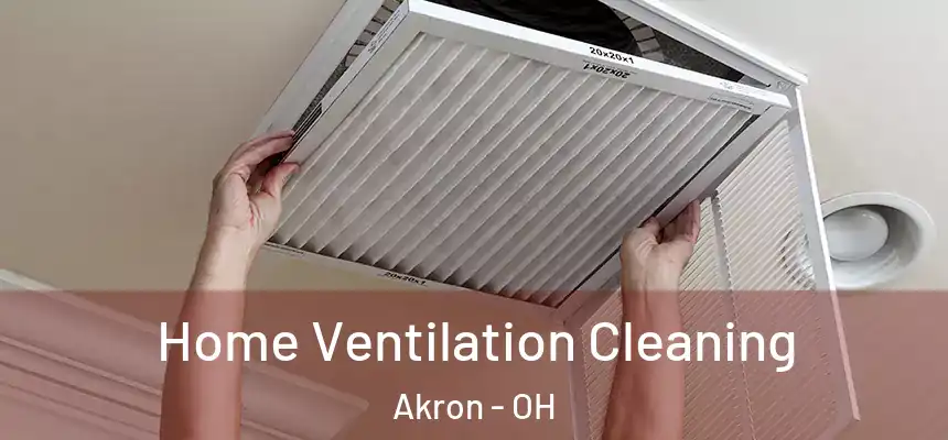 Home Ventilation Cleaning Akron - OH
