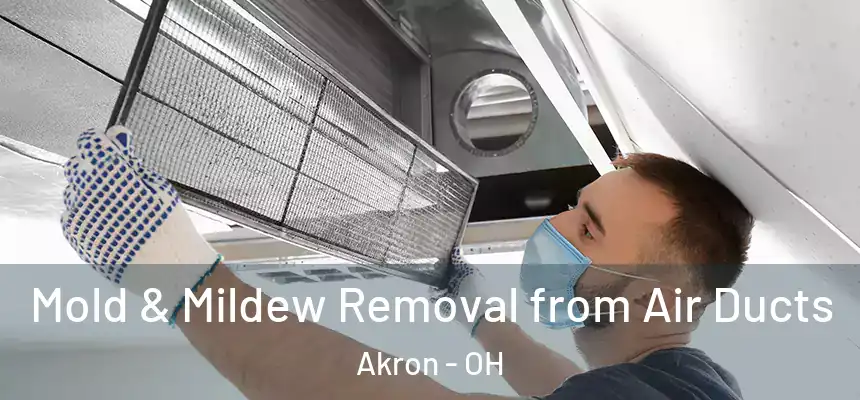 Mold & Mildew Removal from Air Ducts Akron - OH