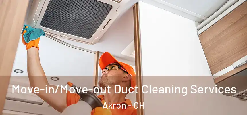Move-in/Move-out Duct Cleaning Services Akron - OH