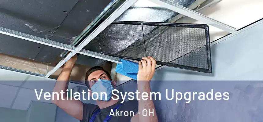 Ventilation System Upgrades Akron - OH