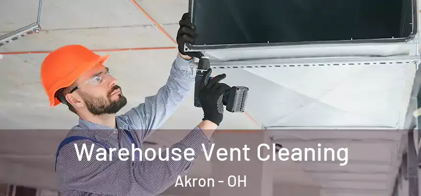 Warehouse Vent Cleaning Akron - OH