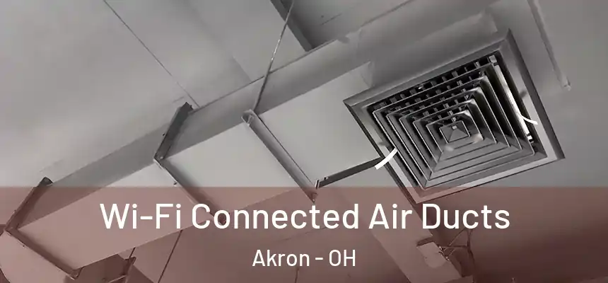 Wi-Fi Connected Air Ducts Akron - OH